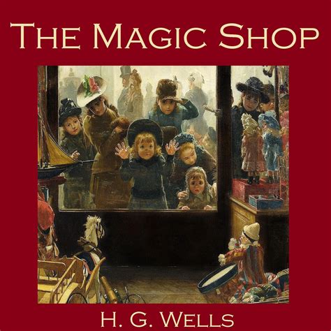 Exploring the Esoteric Delights of H.G. Wells' Magic Shop